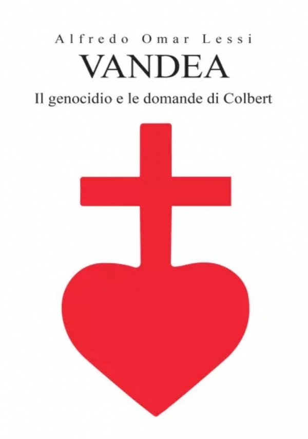 Vandea - Il genocidio e le domande di Colbert di Alfredo Omar Lessi