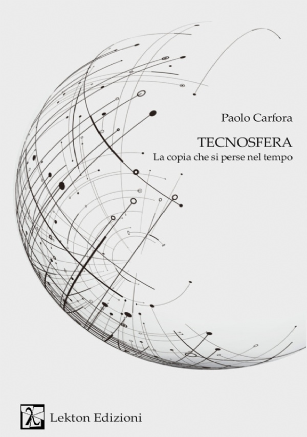 Tecnosfera. La copia che si perse nel tempo di Paolo Carfora