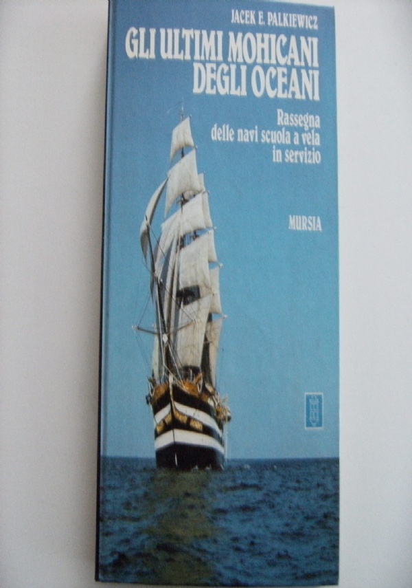 Gli ultimi Mohicani degli oceani rassegna delle navi scuola a vela in servizio di 