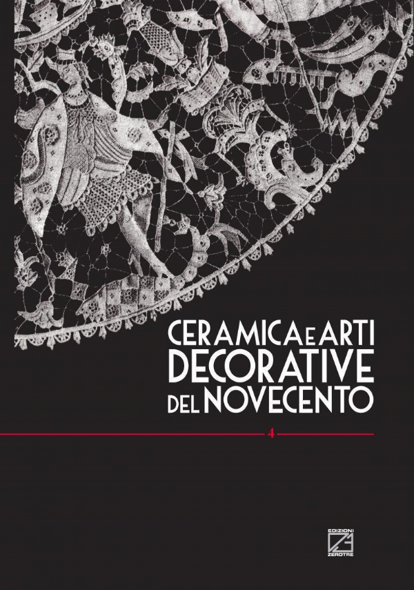 CERAMICA E ARTI DECORATIVE DEL NOVECENTO - Vol. IV di Giorgio Levi