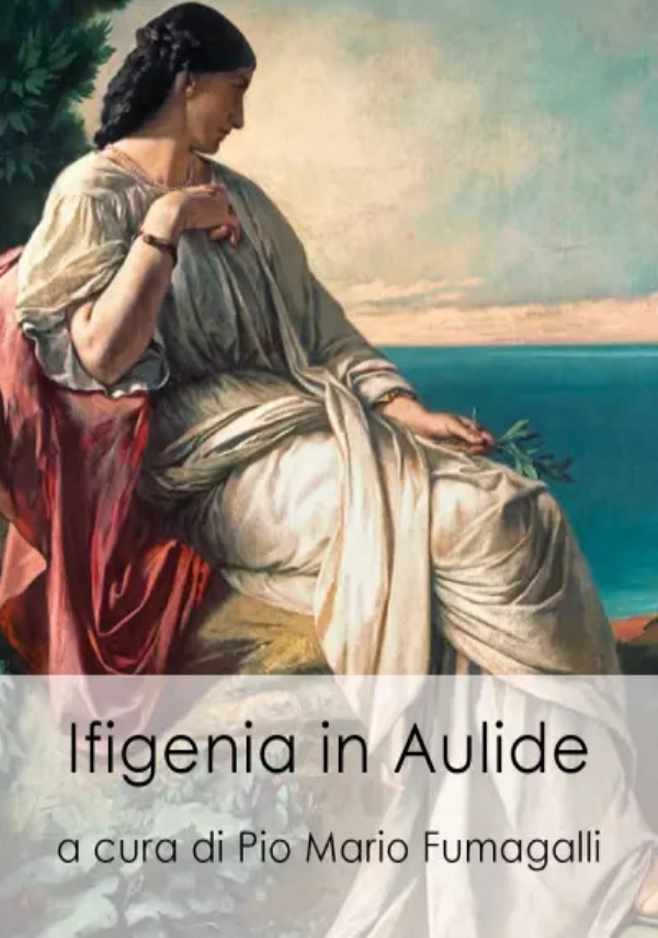 Ifigenia in Aulide di Pio Mario Fumagalli