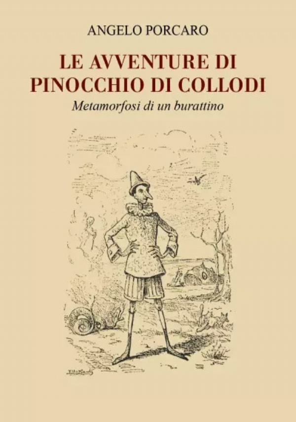 Le Avventure di Pinocchio di Collodi. Metamorfosi di un burattino di Angelo Porcaro