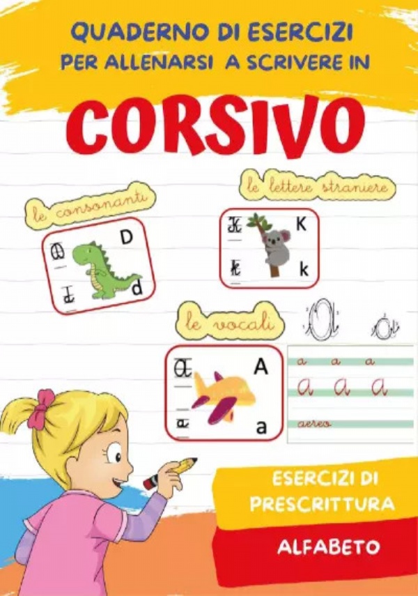 Quaderno per imparare a scrivere in corsivo. Esercizi di Prescrittura e Alfabeto di Paola Giorgia Mormile