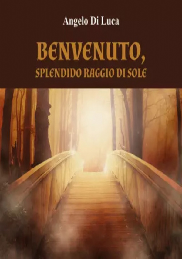 Benvenuto, splendido raggio di sole di Angelo Di Luca