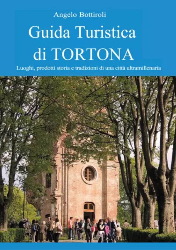 Guida Turistica di Tortona di Angelo Bottiroli