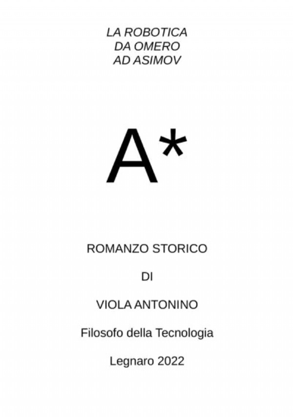 La Robotica da Omero ad Asimov. Romanzo Storico di Viola Antonino