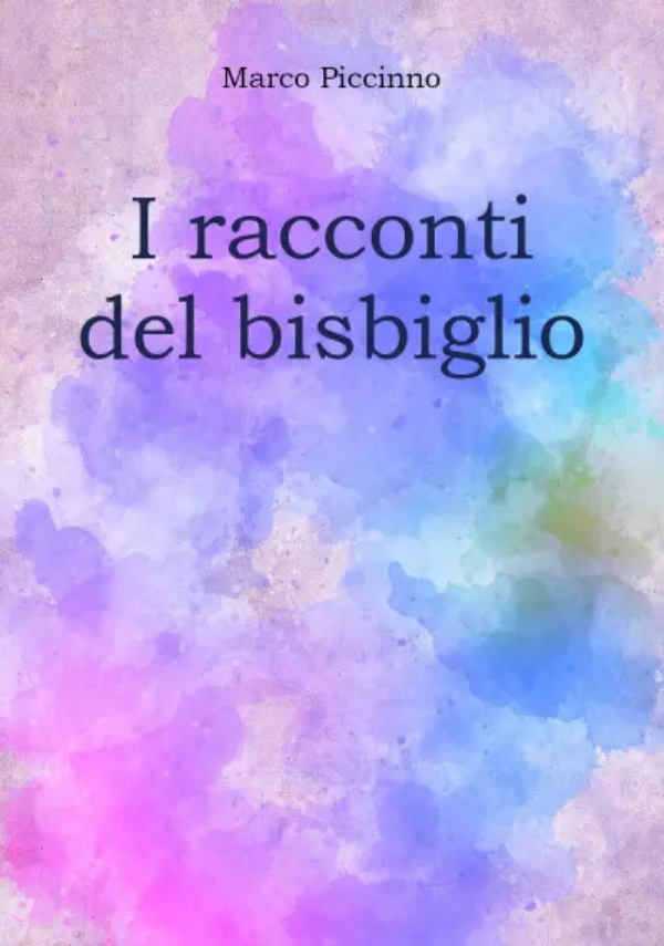 I racconti del bisbiglio di Marco Piccinno