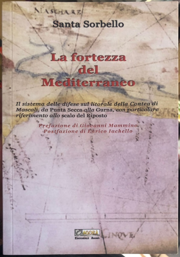 La fortezza del Mediterraneo. Il sistema delle difese sul litorale della Contea di Mascali, da Punta Secca alla Gurna, con particolare riferimento allo scalo del Riposto di Santo Sorbello