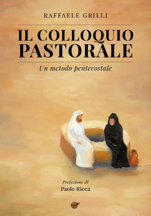 Il colloquio pastorale. Un metodo pentecostale di Raffaele Grilli