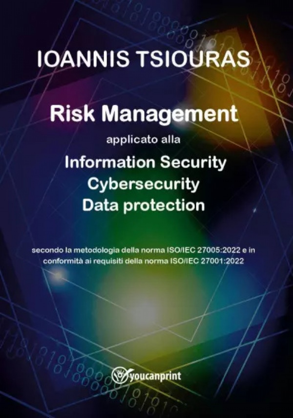 Risk Management - Information Security, Cybersecurity, Privacy protection di Ioanis Tsiouras