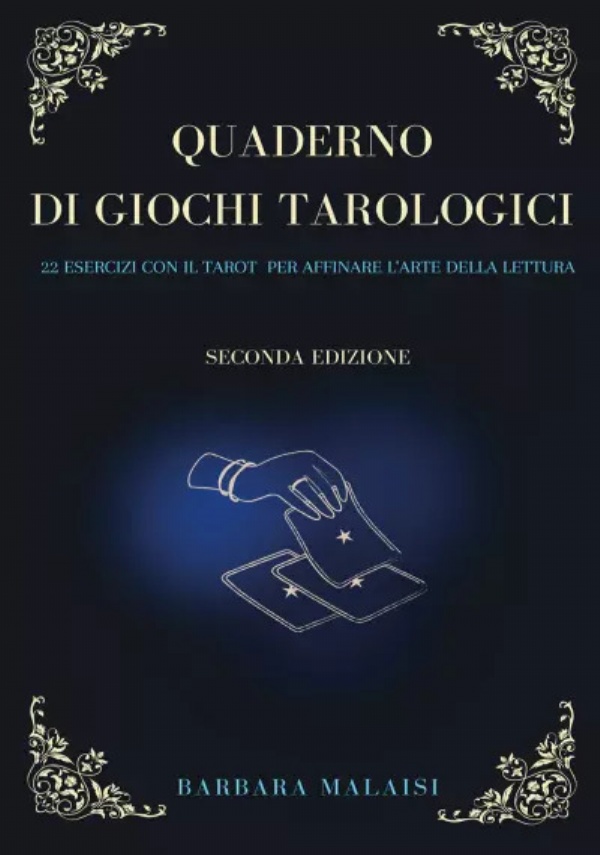 Quaderno di giochi tarologici. 22 esercizi con il Tarot per affinare l’arte della lettura (seconda edizione) di Barbara Malaisi