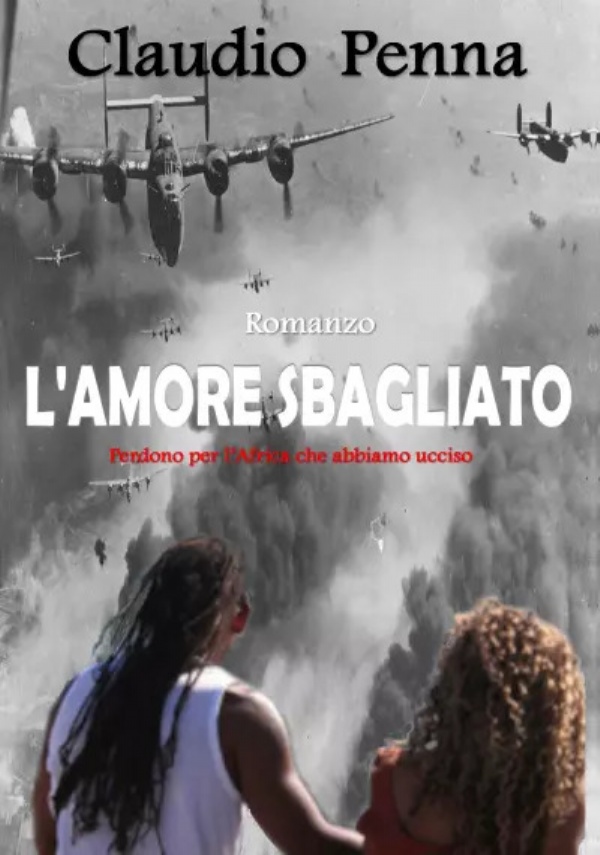 L’amore sbagliato. Perdono per l’Africa che abbiamo ucciso di Claudio Penna