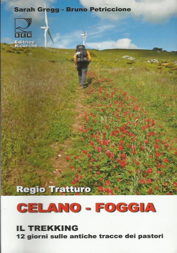 Regio Tratturo Celano-Foggia. Il trekking. 12 giorni sulle antiche tracce dei pastori di Sarah Gregg,          Bruno Petriccione