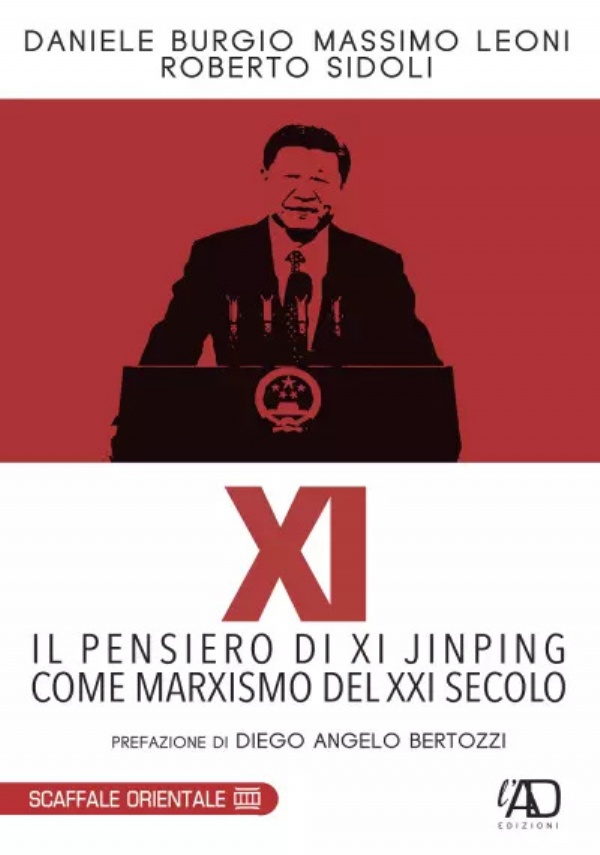 XI Il pensiero di Xi Jinping come marxismo del XXI secolo di Daniele Burgio, Massimo Leoni, Roberto Sidoli