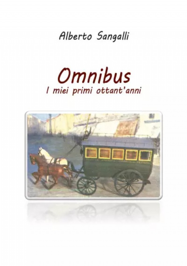 Omnibus. I miei primi ottant’anni di Alberto Sangalli