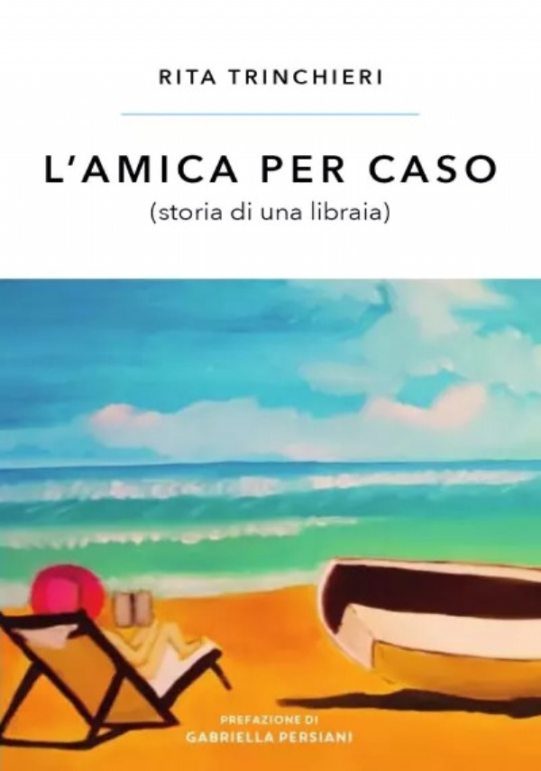 L’amica per caso (storia di una libraia) di Rita Trinchieri