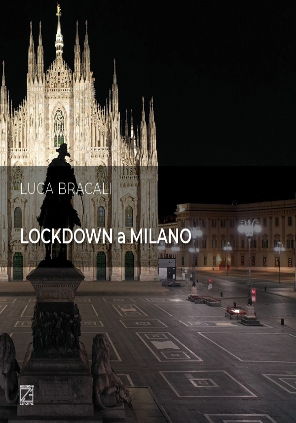 LOCKDOWN A MILANO (Copertina cartonata). Il suono del silenzio di Luca Bracali