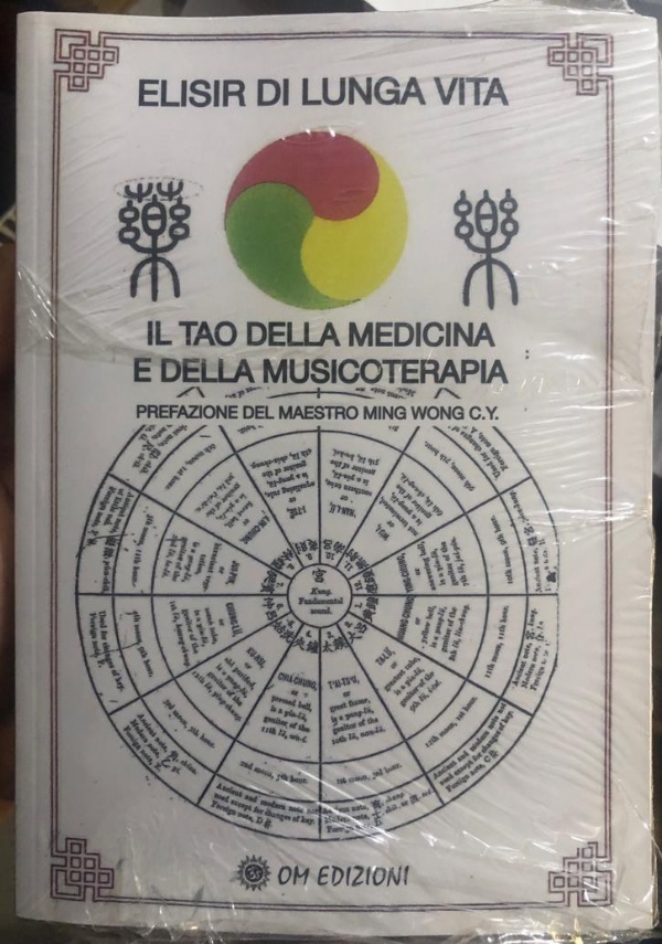 Elisir di Lunga Vita. Il Tao della Medicina e della Musicoterapia. Prefazione del Maestro Ming Wong C.Y. di Paolo D’Annibale , Mario D’Annibale , Lamberto Cardellini