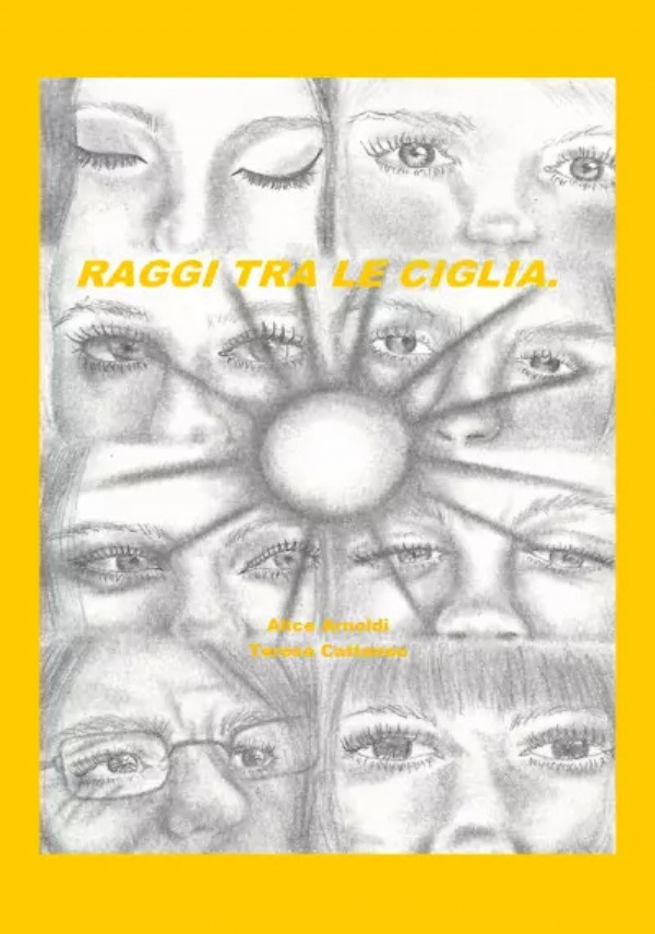 Raggi tra le ciglia di Alice Arnoldi, Teresa Cattaneo