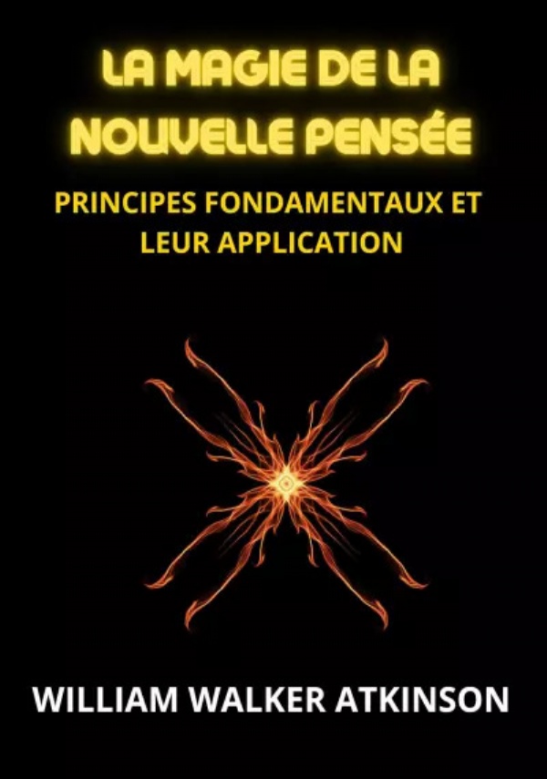 La magie de la nouvelle pensée di William Walker Atkinson