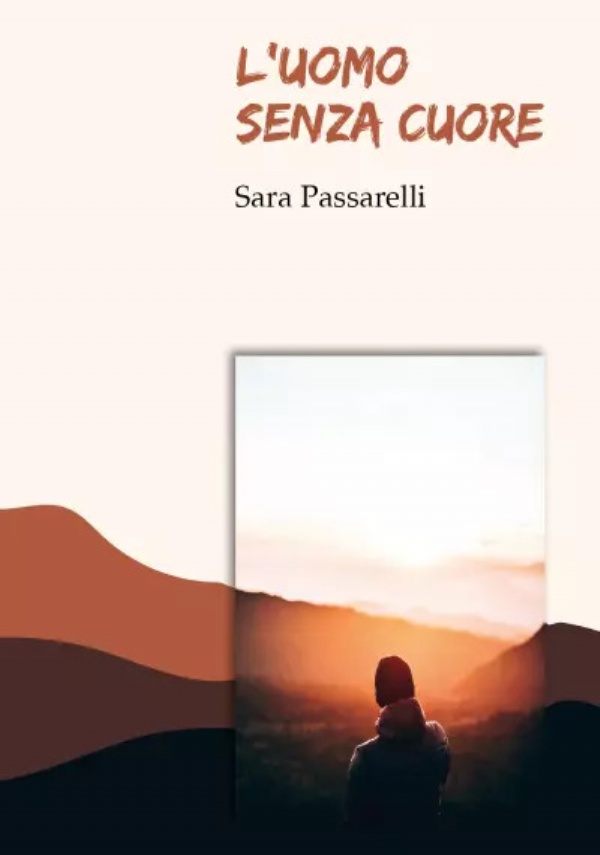 L’Uomo Senza Cuore di Sara Passarelli