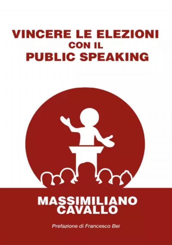 Vincere le elezioni con il public speaking di Massimiliano Cavallo