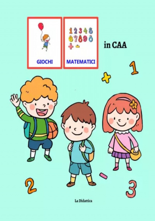 Giochi matematici in CAA. Libro operativo in CAA di La Didattica