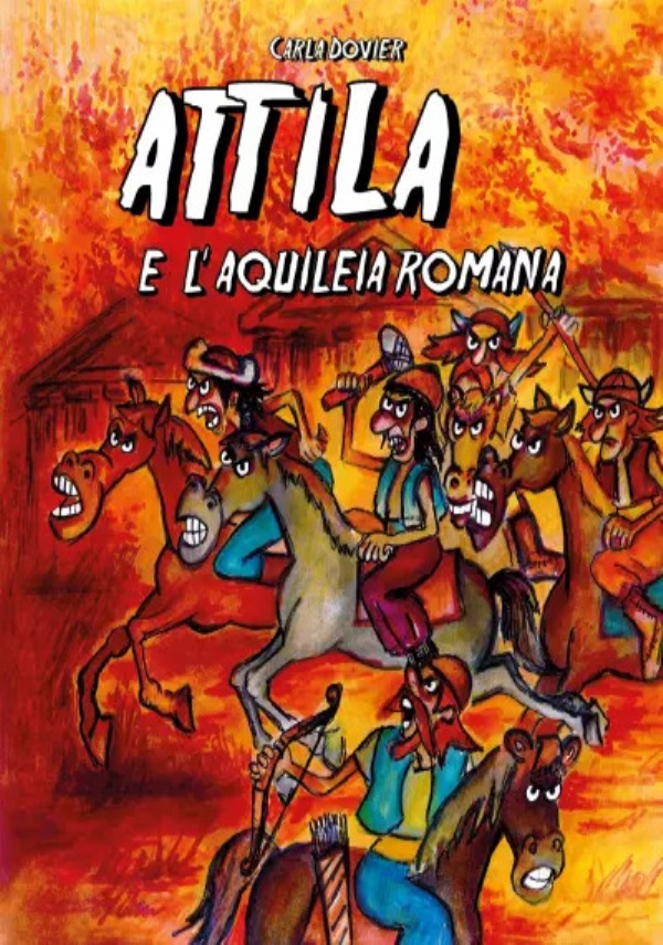 Attila e l’Aquileia romana di Carla Dovier