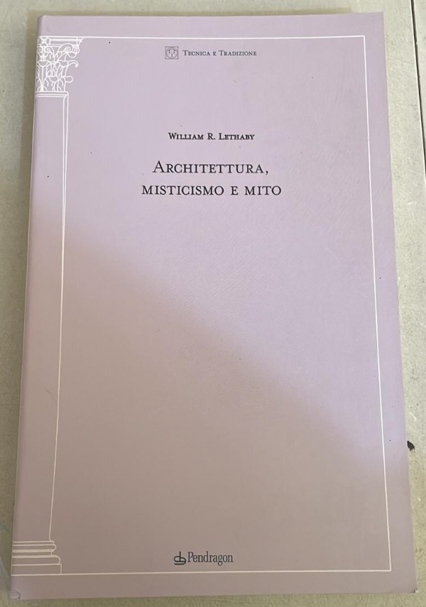 Architettura misticismo e mito di William R. Lethaby