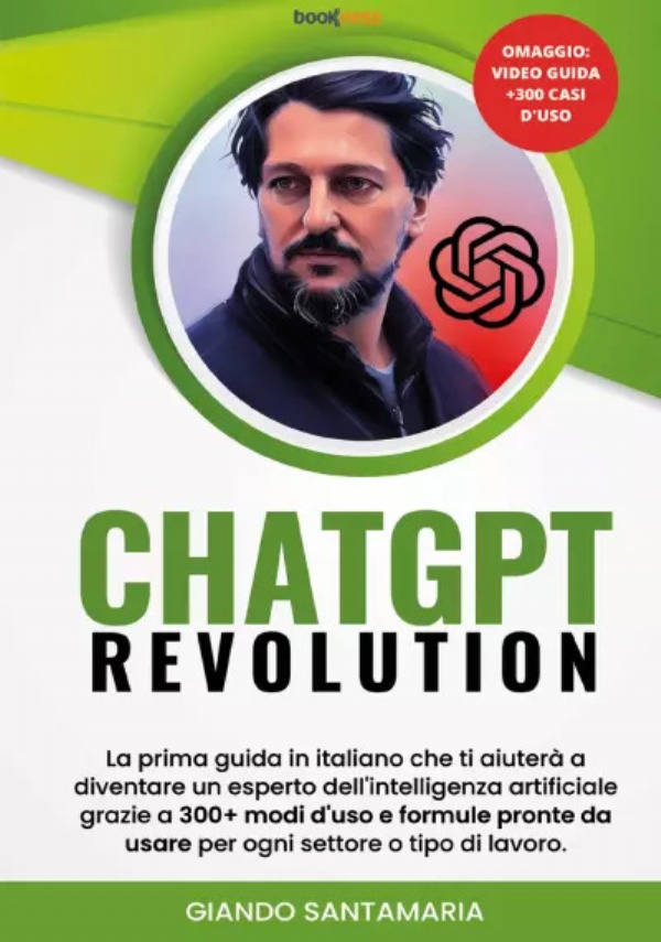 ChatGPT Revolution. La prima guida in italiano che ti aiuterà a diventare un esperto dell’intelligenza artificiale grazie a 300+ modi d’uso e formule pronte da usare per ogni settore o tipo di lavoro di Giando Santamaria