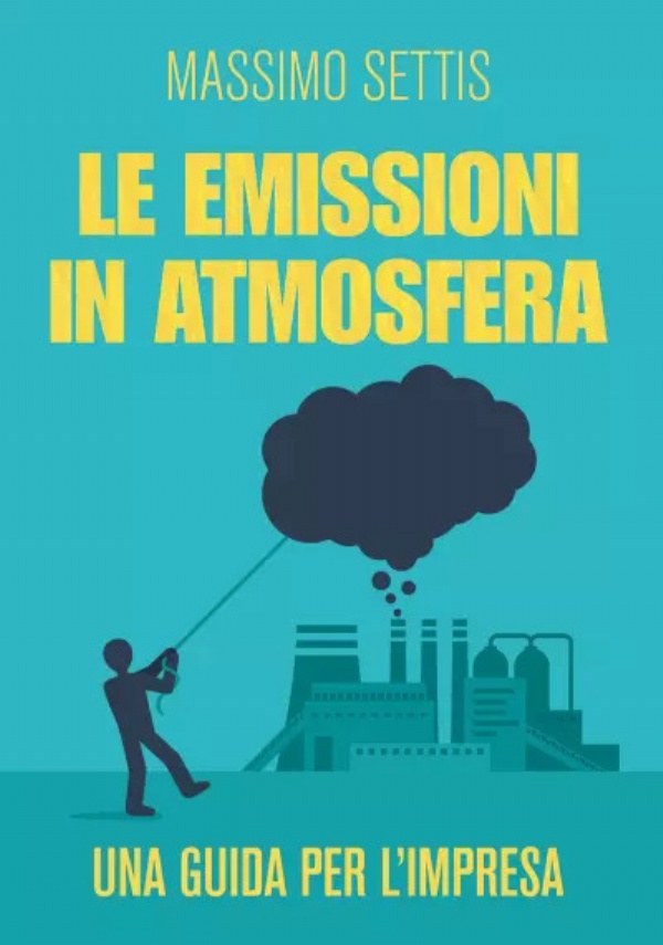 Le emissioni in atmosfera. Una guida per l’impresa di Massimo Settis