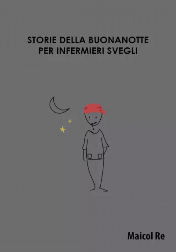 Storie della buonanotte per infermieri svegli di Maicol Re