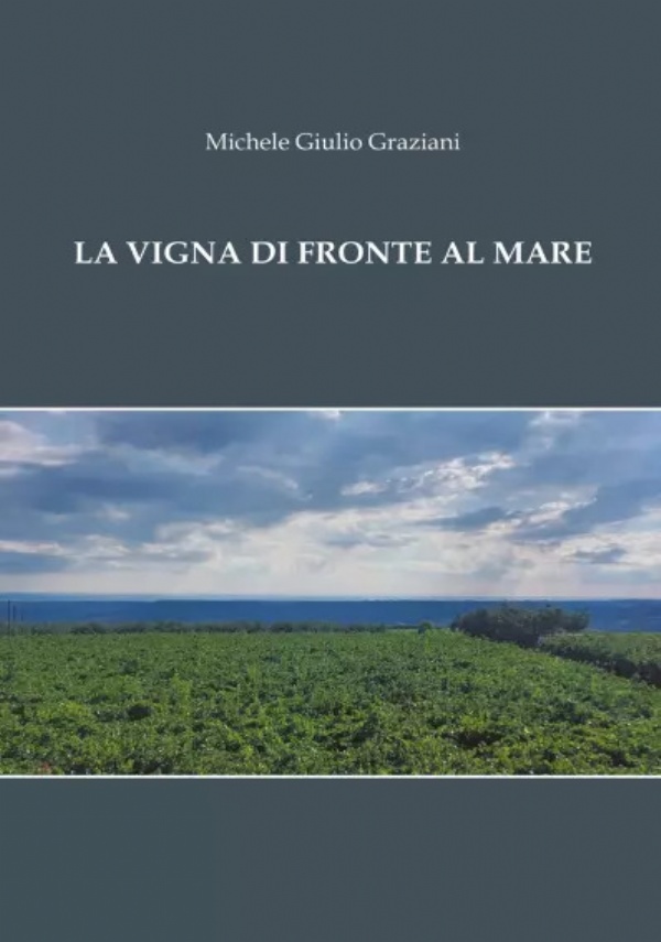 La Vigna di fronte al mare di Michele Giulio Graziani