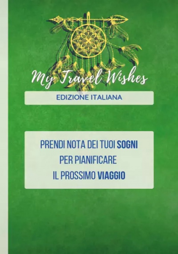 My Travel Wishes. Prendi nota dei tuoi desideri di viaggio! di Maurizio Gazzetta