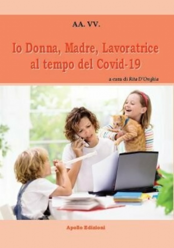 Io Donna, Madre, Lavoratrice al tempo del Covid-19 di AA.VV.