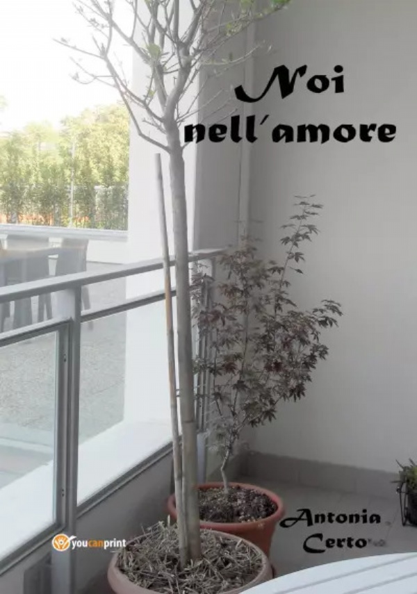 Noi nell’amore. Viaggio attraverso la mente di Antonia Maria Certo