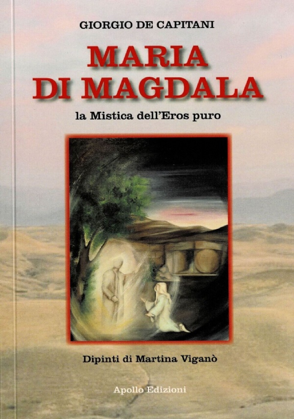 Maria Di Magdala – La mistica dell’Eros puro di Giorgio De Capitani