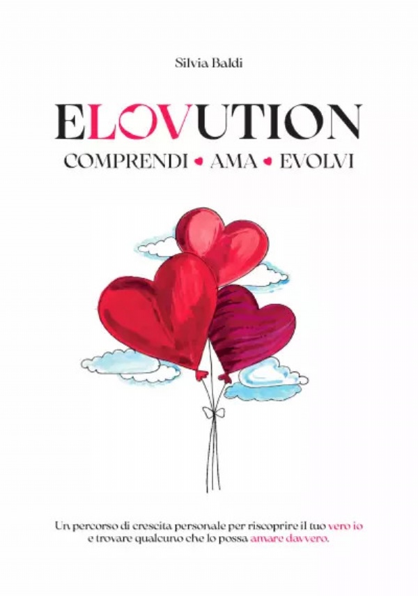 Elovution. Comprendi Ama Evolvi di Silvia Baldi