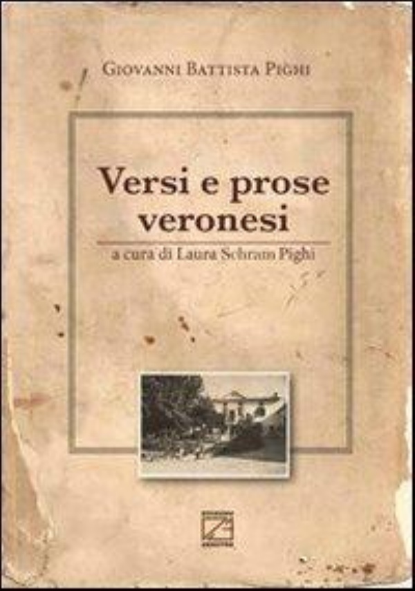 VERSI E PROSE VERONESI di Giovanni Battista Pighi, Laura Schram Pighi