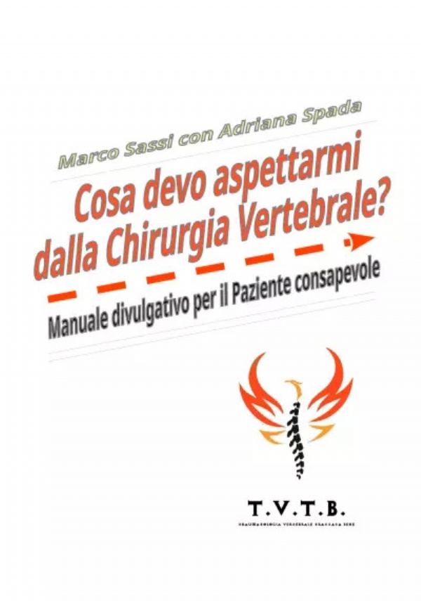 Cosa devo aspettarmi dalla Chirurgia Vertebrale? Manuale divulgativo per il Paziente consapevole di Marco Sassi, Adriana Spada