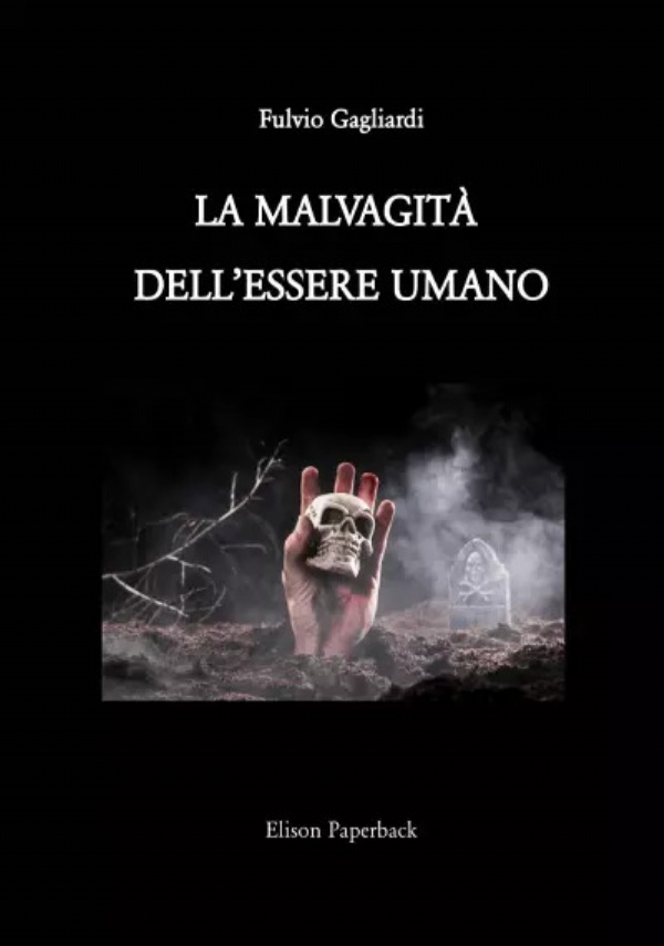 La malvagità dell’essere umano di Fulvio Gagliardi