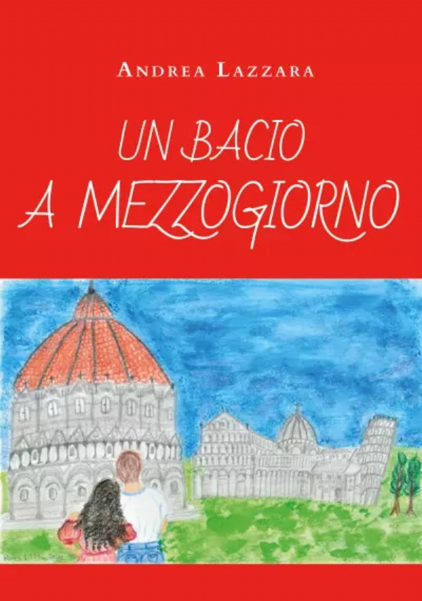 Un bacio a mezzogiorno di Andrea Lazzara