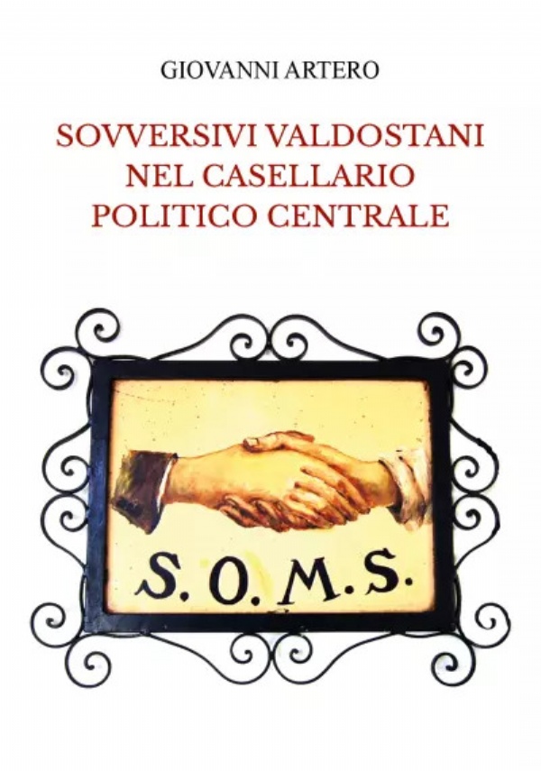 Sovversivi valdostani nel casellario politico centrale di Giovanni Artero