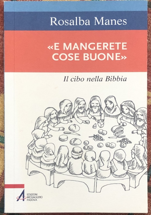 «E mangerete cose buone». Il cibo nella Bibbia di Rosalba Manes