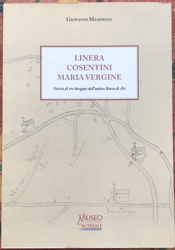 Linera, Cosentini, Maria Vergine. Storia di tre borgate dell’antico Bosco di Aci di Giovanni Mammino