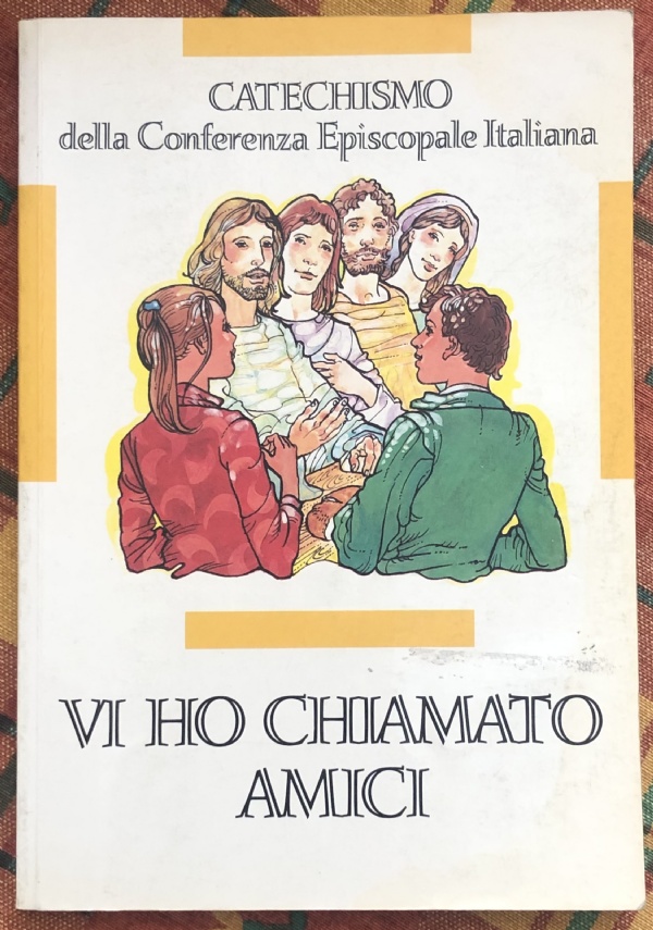 Vi ho chiamati amici. Catechismo per l’iniziazione cristiana dei ragazzi (12-14 anni) di Conferenza episcopale italiana