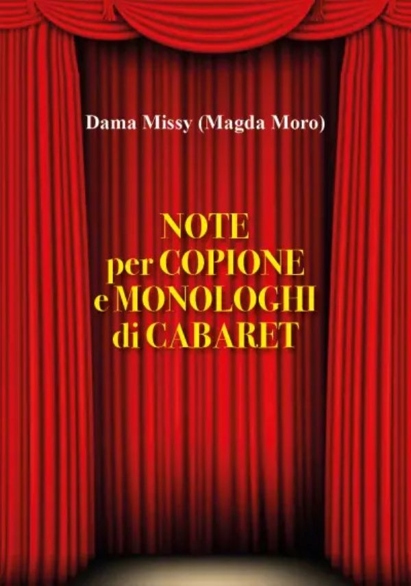 Note per Copione e Monologhi di Cabaret di Dama Missy (Magda Moro)