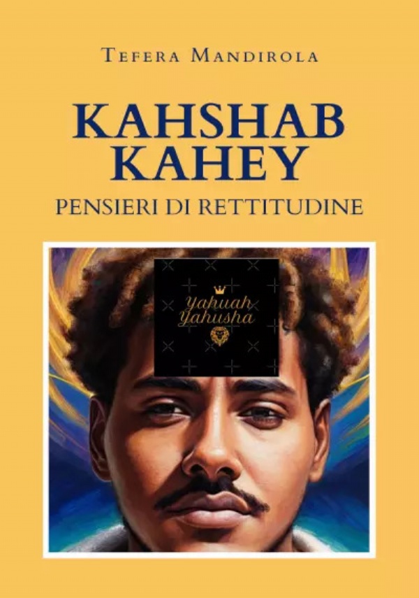 Kahshab Kahey - Pensieri di Rettitudine di Tefera Mandirola