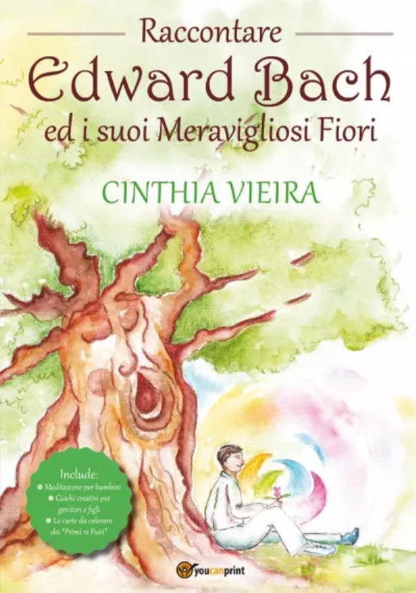 Raccontare Edward Bach ed i suoi Meravigliosi Fiori di Cinthia Vieira