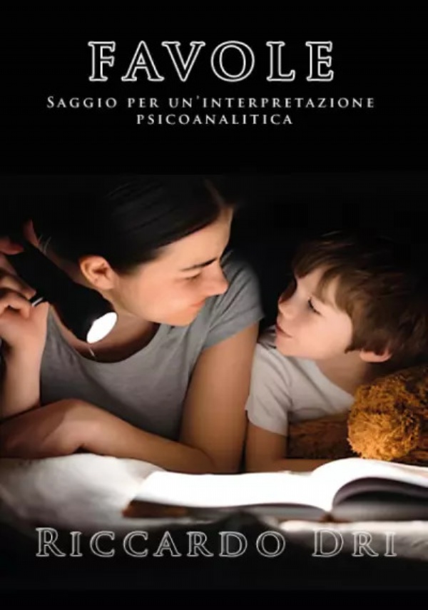 Favole. Saggio per un’interpretazione psicoanalitica di Riccardo Dri